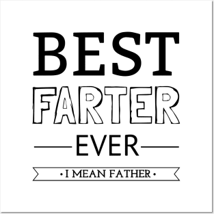 Best Farter Ever I Mean Father Posters and Art